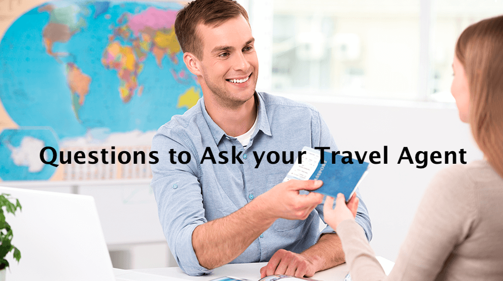 26 Questions to Ask your Travel Agent Before Applying for Visa to ...